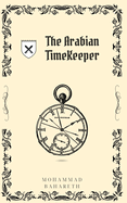 The Arabian Time Keeper 2nd Edition: A Tale of Time and Reality