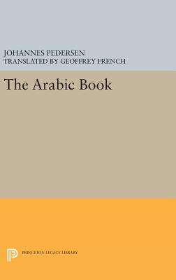 The Arabic Book - Pedersen, Johannes, and French, Geoffrey (Translated by)