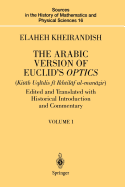 The Arabic Version of Euclid's Optics: Edited and Translated with Historical Introduction and Commentary Volume I