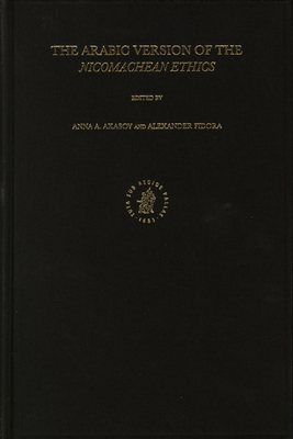 The Arabic Version of the Nicomachean Ethics - Akasoy, Anna (Editor), and Fidora, Alexander (Editor)