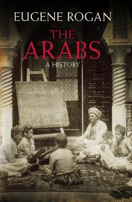 The Arabs: A History - Rogan, Eugene