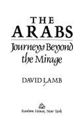 The Arabs: Journey Beyond the Mirage