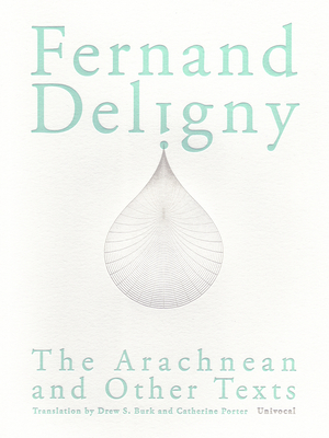 The Arachnean and Other Texts - Deligny, Fernand, and Burk, Drew S (Translated by), and Porter, Catherine (Translated by)
