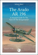 The Arado Ar 196: A Detailed Guide to the Eyes of the Kriegsmarine