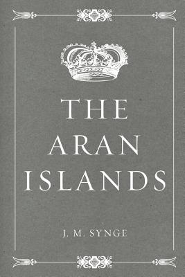 The Aran Islands - Synge, J M