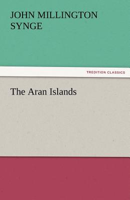 The Aran Islands - Synge, J M