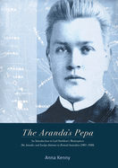 The Aranda's Pepa: An introduction to Carl Strehlow's Masterpiece Die Aranda- und Loritja-Stmme in Zentral-Australien (1907-1920)