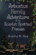 The Arbustus Family Adventure of the Scarlet Spotted Disease