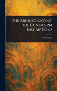 The Archology of the Cuneiform Inscriptions