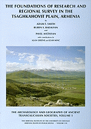 The Archaeology and Geography of Ancient Transcaucasian Societies, Volume I: The Foundations of Research and Regional Survey in the Tsaghkahovit Plain, Armenia