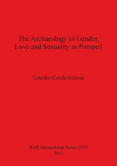 The Archaeology of Gender Love and Sexuality in Pompeii