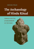 The Archaeology of Hindu Ritual: Temples and the Establishment of the Gods