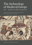 The Archaeology of Medieval Europe: Volume 1, Eighth to Twelfth Centuries Ad and Volume 2, Twelfth to Sixteenth Centuries
