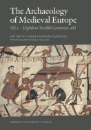 The Archaeology of Medieval Europe: Volume 1, Eighth to Twelfth Centuries Ad and Volume 2, Twelfth to Sixteenth Centuries - Carver, Martin, Professor (Editor), and Graham-Campbell, James, Professor (Editor), and Klapste, Jan (Editor)