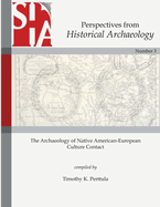 The Archaeology of Native American-European Culture Contact: Perspectives from Historical Archaeology