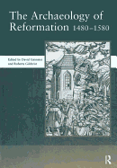 The Archaeology of Reformation,1480-1580