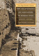 The Archaeology of Sanitation in Roman Italy: Toilets, Sewers, and Water Systems