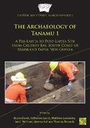 The Archaeology of Tanamu 1: A Pre-Lapita to Post-Lapita Site from Caution Bay, South Coast of Mainland Papua New Guinea