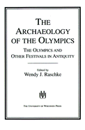 The Archaeology of the Olympics: The Olympics and Other Festivals in Antiquity