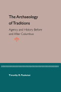 The Archaeology of Traditions: Agency and History Before and After Columbus