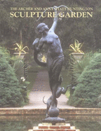 The Archer and Anna Huntington Sculpture Garden - Slate, Charles (Photographer), and Offner, Elliot (Foreword by), and Henry, Lawrence (Preface by)