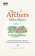 The Archers Miscellany: The First Official Trivia Collection from Britain's Best-Loved Radio Drama