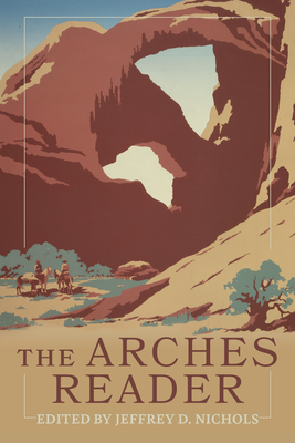 The Arches Reader - Nichols, Jeffrey D (Editor)