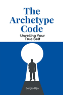 The Archetype Code: Unveiling Your True Self