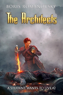 The Architects (A Student Wants to Live Book 2): LitRPG Series - Romanovsky, Boris