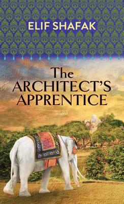 The Architect's Apprentice - Shafak, Elif