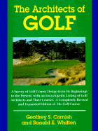 The Architects of Golf: A Survey of Golf Course Design from Its Beginnings to the Present, with An..