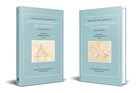 The Architectural Drawings of Antonio Da Sangallo the Younger and His Circle: Vol. III: Antiquity and Theory