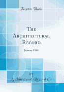 The Architectural Record: January 1910 (Classic Reprint)