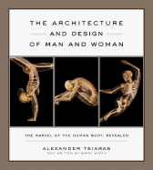 The Architecture and Design of Man and Woman: The Marvel of the Human Body, Revealed - Tsiaras, Alexander, and Werth, Barry