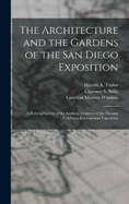 The Architecture and the Gardens of the San Diego Exposition: A Pictorial Survey of the Aesthetic Features of the Panama California International Exposition