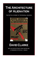 The Architecture of Alienation: Political Economy of Professional Education