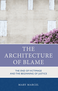 The Architecture of Blame: The End of Victimage and the Beginning of Justice