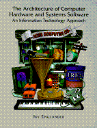 The Architecture of Computer Hardware Systems Software: An Information Technology Approach - Englander, Irv