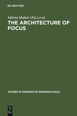The Architecture of Focus - Molnr, Valria (Editor), and Winkler, Susanne (Editor)