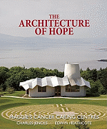 The Architecture of Hope: Maggie's Cancer Caring Centres