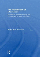 The Architecture of Information: Architecture, Interaction Design and the Patterning of Digital Information