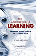 The Architecture of Learning: Designing Instruction for the Learning Brain - Washburn, Kevin D