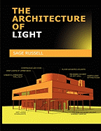 The Architecture of Light: Architectural Lighting Design Concepts and Techniques - Russell, Sage