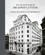 The Architecture of Sir Edwin Lutyens: Volume 3: Public Buildings and Memorials