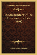 The Architecture Of The Renaissance In Italy (1898)