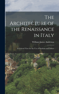 The Architecture of the Renaissance in Italy: A General View for the Use of Students and Others