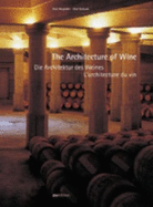 The Architecture of Wine: Building Art and Wine Growing in Bordeaux and Napa Valley: A Birkhauser Publication
