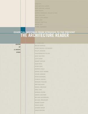 The Architecture Reader: Essential Writings from Vitruvius to the Present - Sykes, A Krista (Editor)