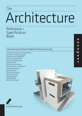 The Architecture Reference + Specification Book: Everything Architects Need to Know Every Day - McMorrough, Julia