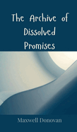 The Archive of Dissolved Promises